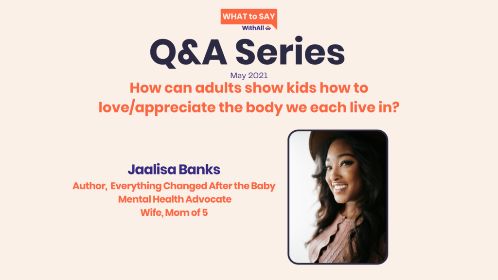 May 2021 Q&A: Jaalisa Banks shares how to teach kids to love and appreciate their unique bodies.