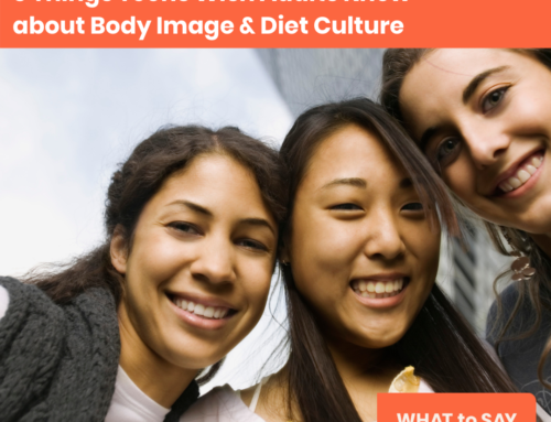 3 Things Teens Wish Adults Knew about Body Image & Diet Culture