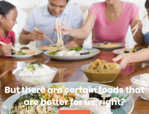 But there are certain foods that are better for us, right? Shouldn’t we be helping kids to  understand and make good food choices?